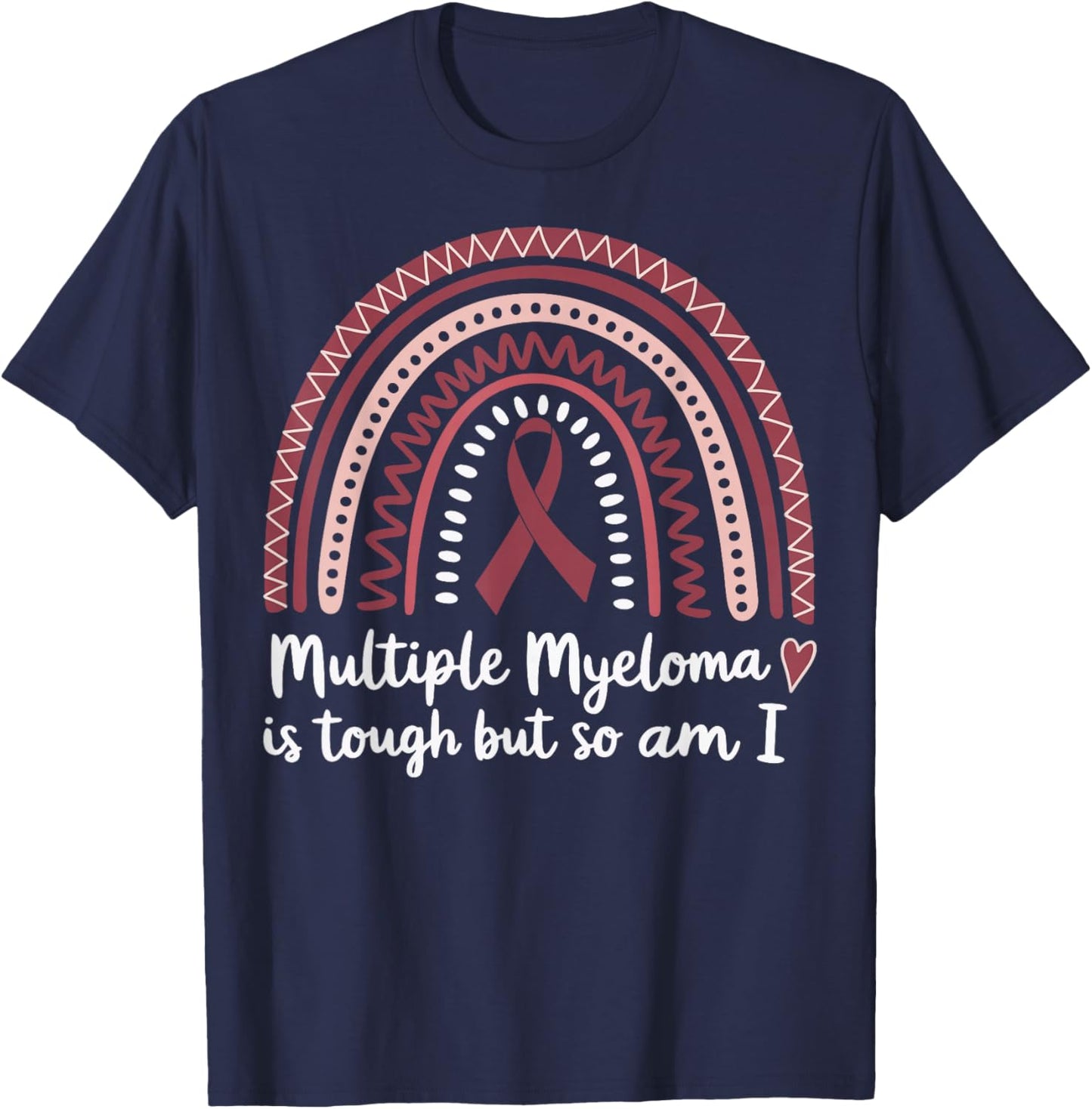 Multiple Myeloma Love Is Tough But So Am I T-Shirt - T-Shirt | Navy