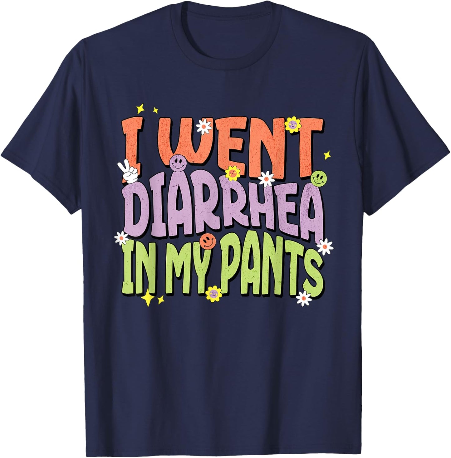 I Went Diarrhea in my Pants Funny Toilet Adult Humor Meme T-Shirt - T-Shirt | Navy