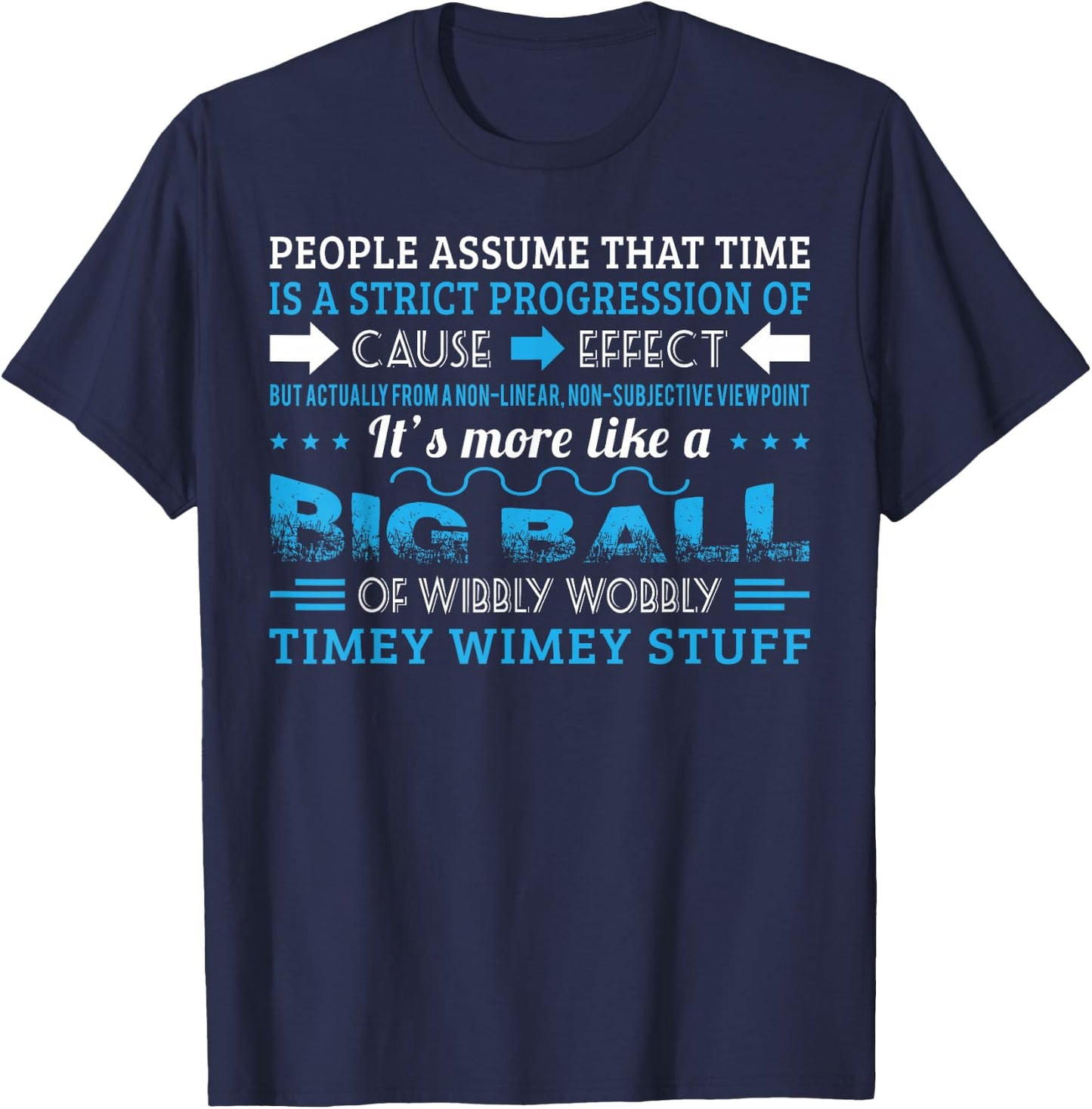 Big Ball Of Wibbly Wobbly Timey Wimey T shirt T-Shirt - T-Shirt | Navy