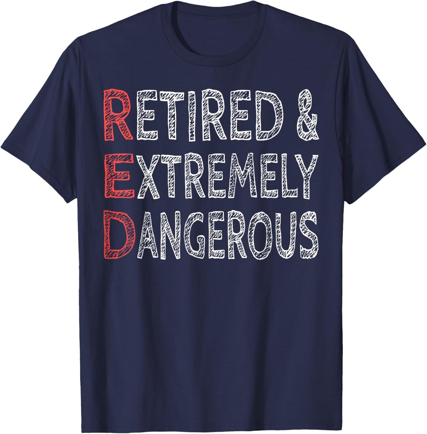 Retired And Extremely Dangerous Shirt T-Shirt - T-Shirt | Navy