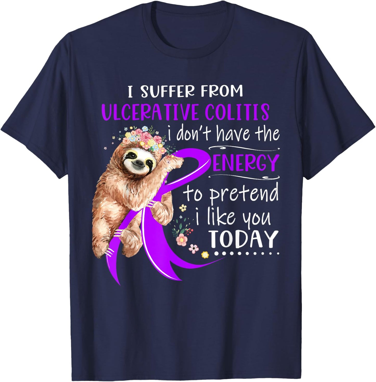 I Suffer From Ulcerative Colitis I Don't Have The Energy To T-Shirt - T-Shirt | Navy