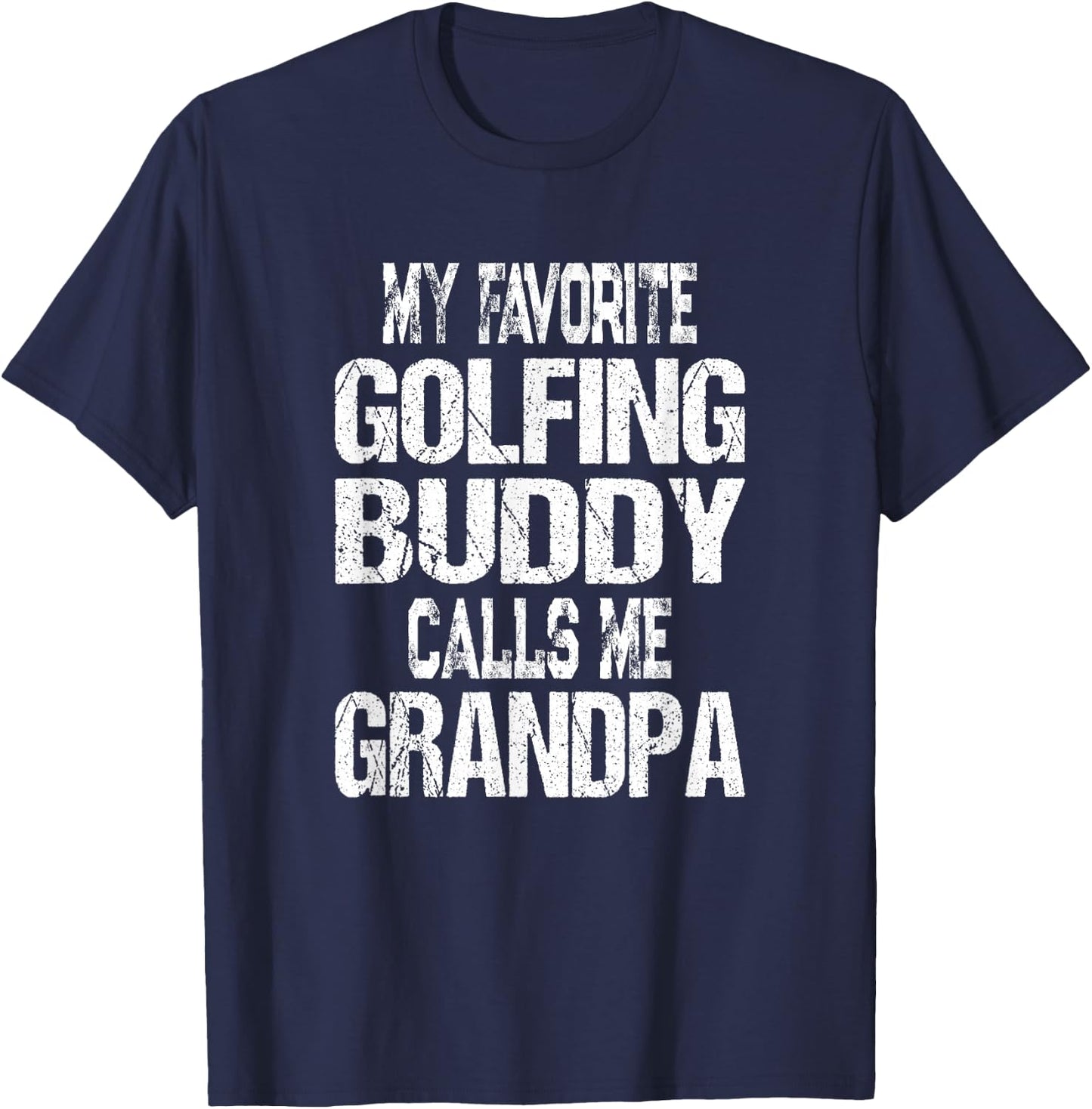 My Favorite Golfing Buddy Calls Me Grandpa Golfer T-Shirt - T-Shirt | Navy