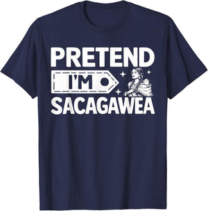 Pretend I'm Sacagawea Costume Shoshone History Halloween T-Shirt - T-Shirt | Navy