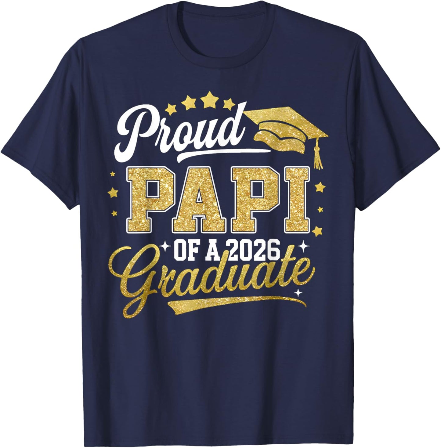 Proud Papi of A Class of 2026 Graduate Grad Family T-Shirt - T-Shirt | Navy
