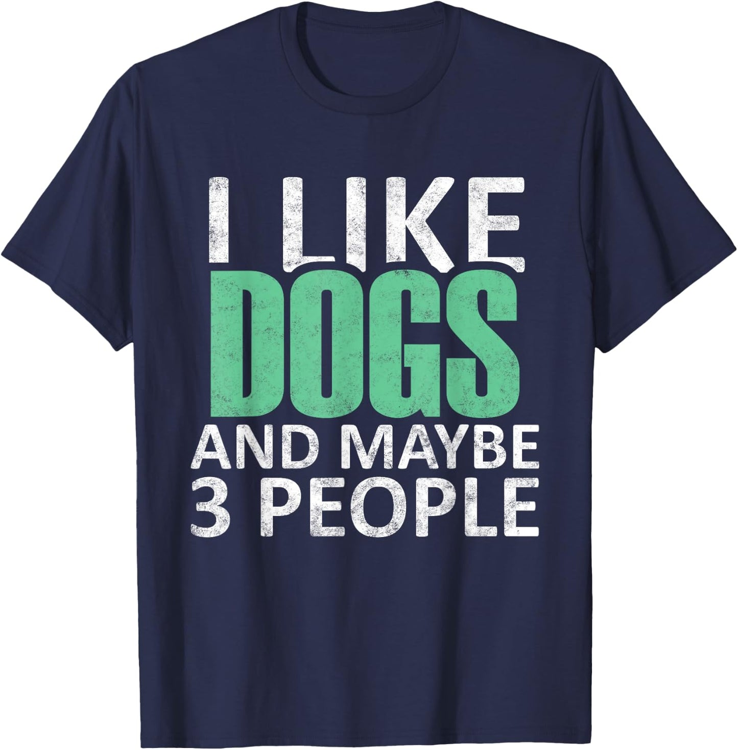 I Like Dogs And Maybe 3 People Funny Introvert Gift T-Shirt - T-Shirt | Navy