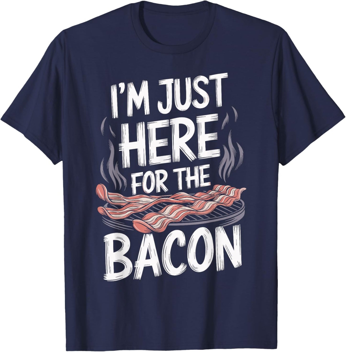 I'm Just Here For The Bacon T-Shirt - T-Shirt | Navy