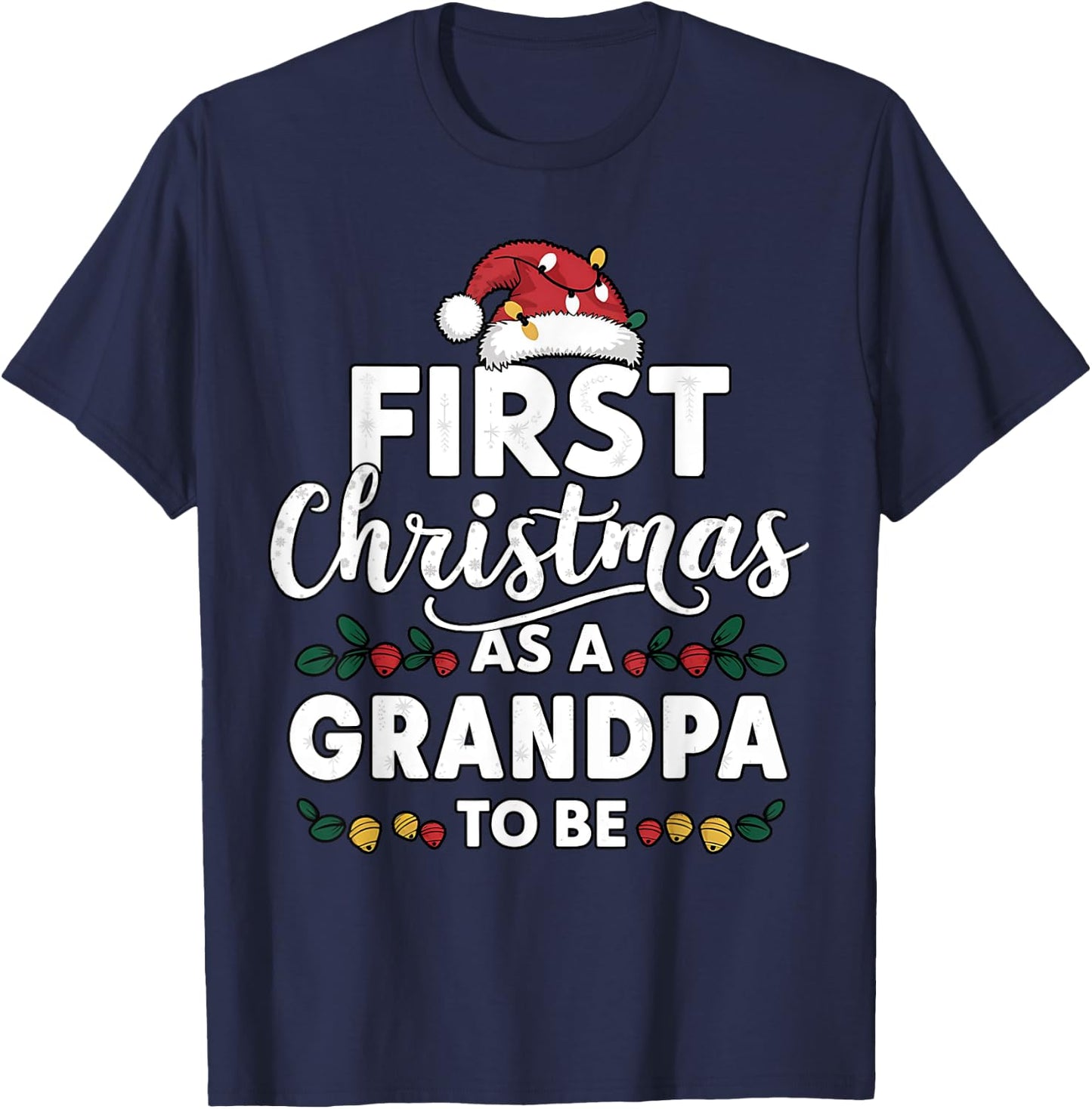 First Christmas As A Grandpa To Be New Grandpa Christmas T-Shirt - T-Shirt | Navy