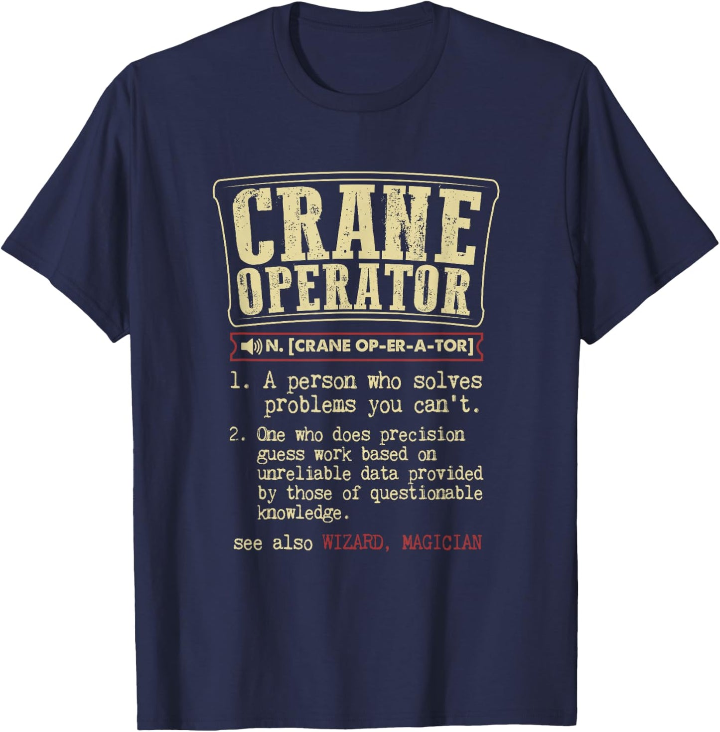 Crane Operator Funny Dictionary Definition Co-Worker T-Shirt - T-Shirt | Navy