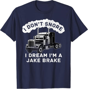 I Don't Snore I Dream I'm A Jake Brake Trucker T-Shirt - T-Shirt | Navy