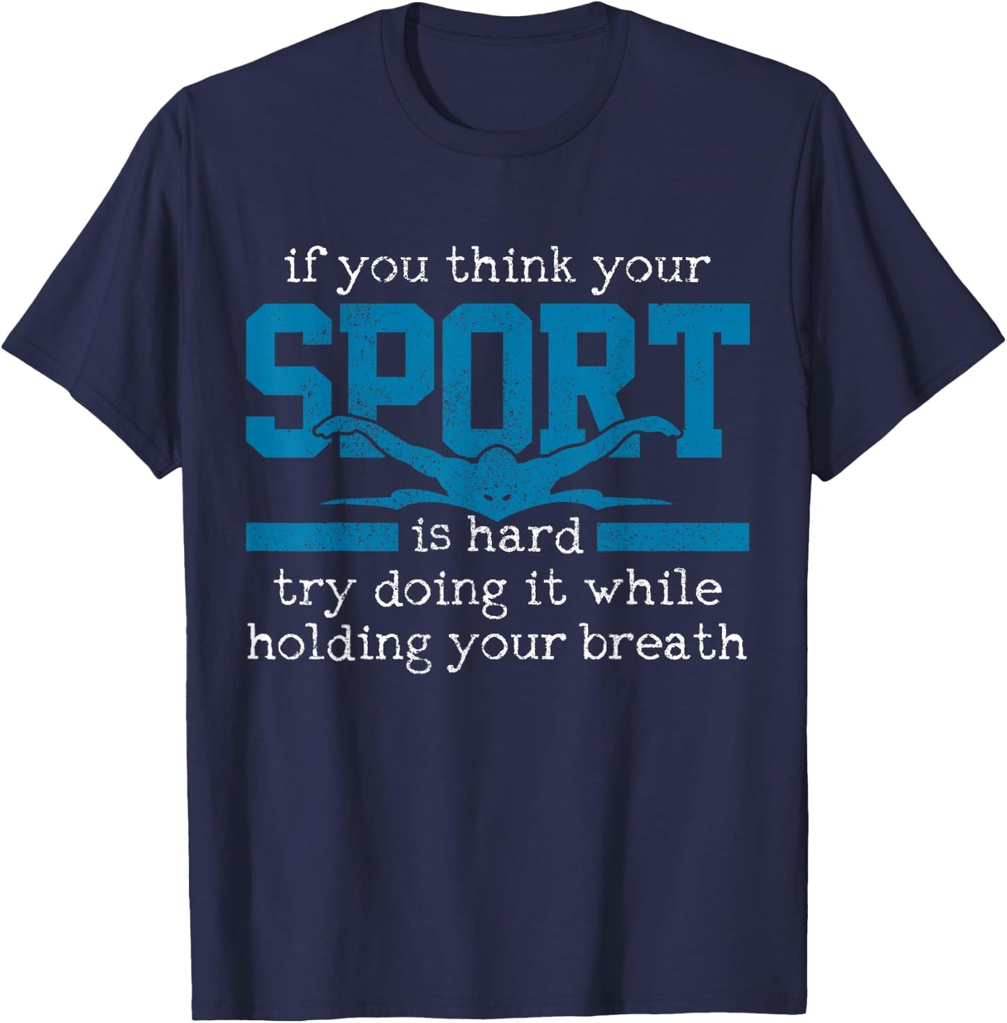Swimmer Gift Funny Swimming Sports Quote T-Shirt - T-Shirt | Navy