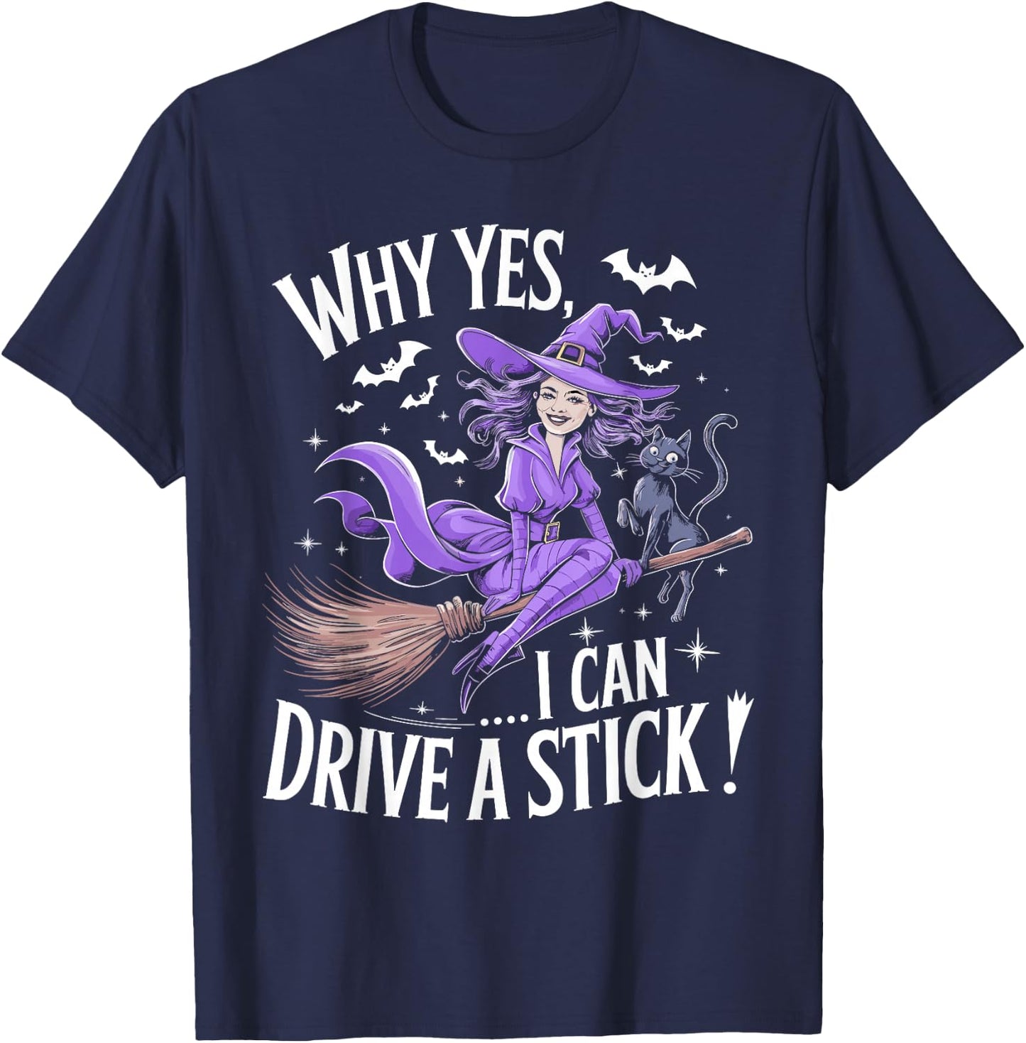 Why Yes Actually I Can Drive A Stick Funny Halloween Witch T-Shirt - T-Shirt | Navy