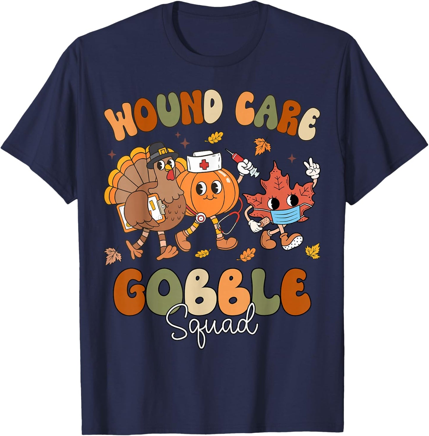 Fall Wound Care Gobble Squad Thanksgiving Wounds Specialist T-Shirt - T-Shirt | Navy