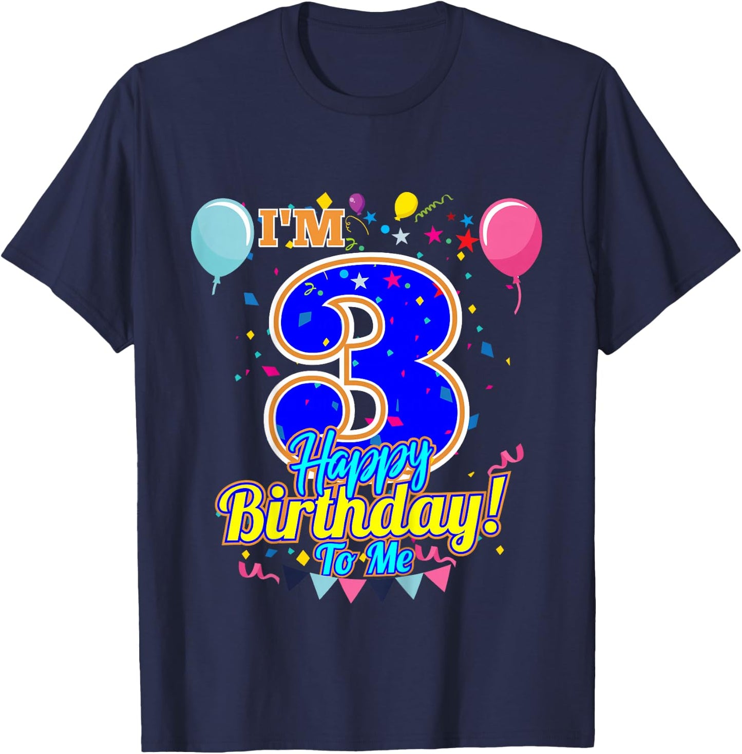 I'm 3 Years Old Happy Birthday to Me 3rd Birthday T-Shirt - T-Shirt | Navy