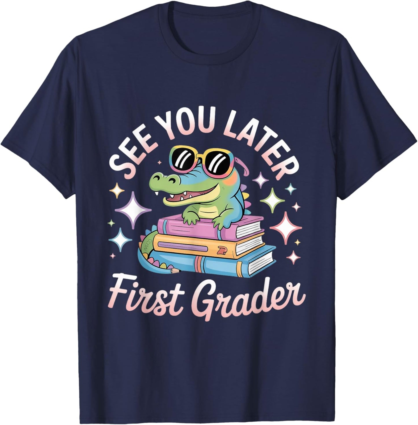 See You Later First Grader End of School Alligator Teacher T-Shirt - T-Shirt | Navy
