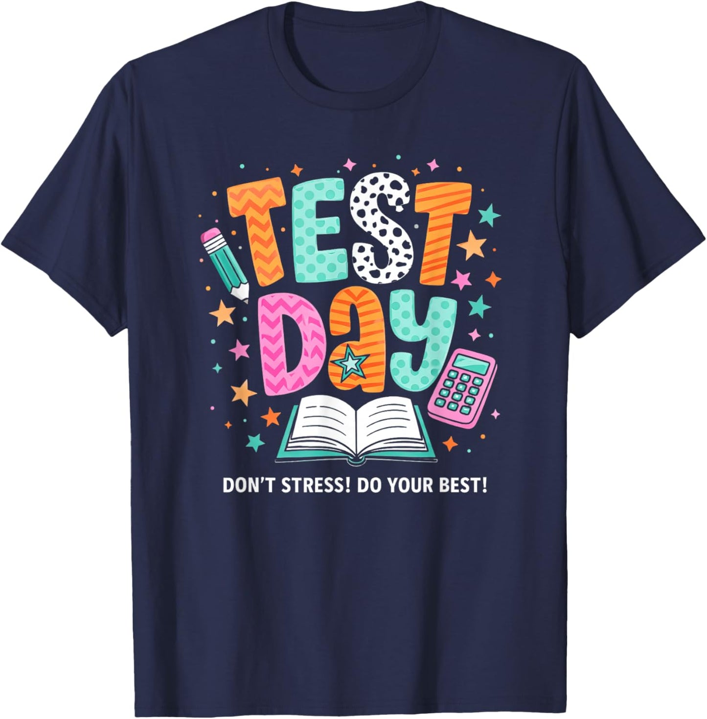 Test Day Don't Stress Do Your Best Testing Day T-Shirt - T-Shirt | Navy