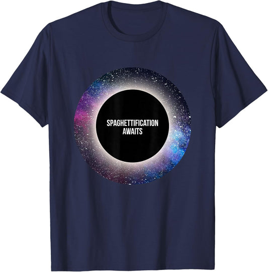 Black Hole : Spaghettification Awaits T-Shirt - T-Shirt | Navy