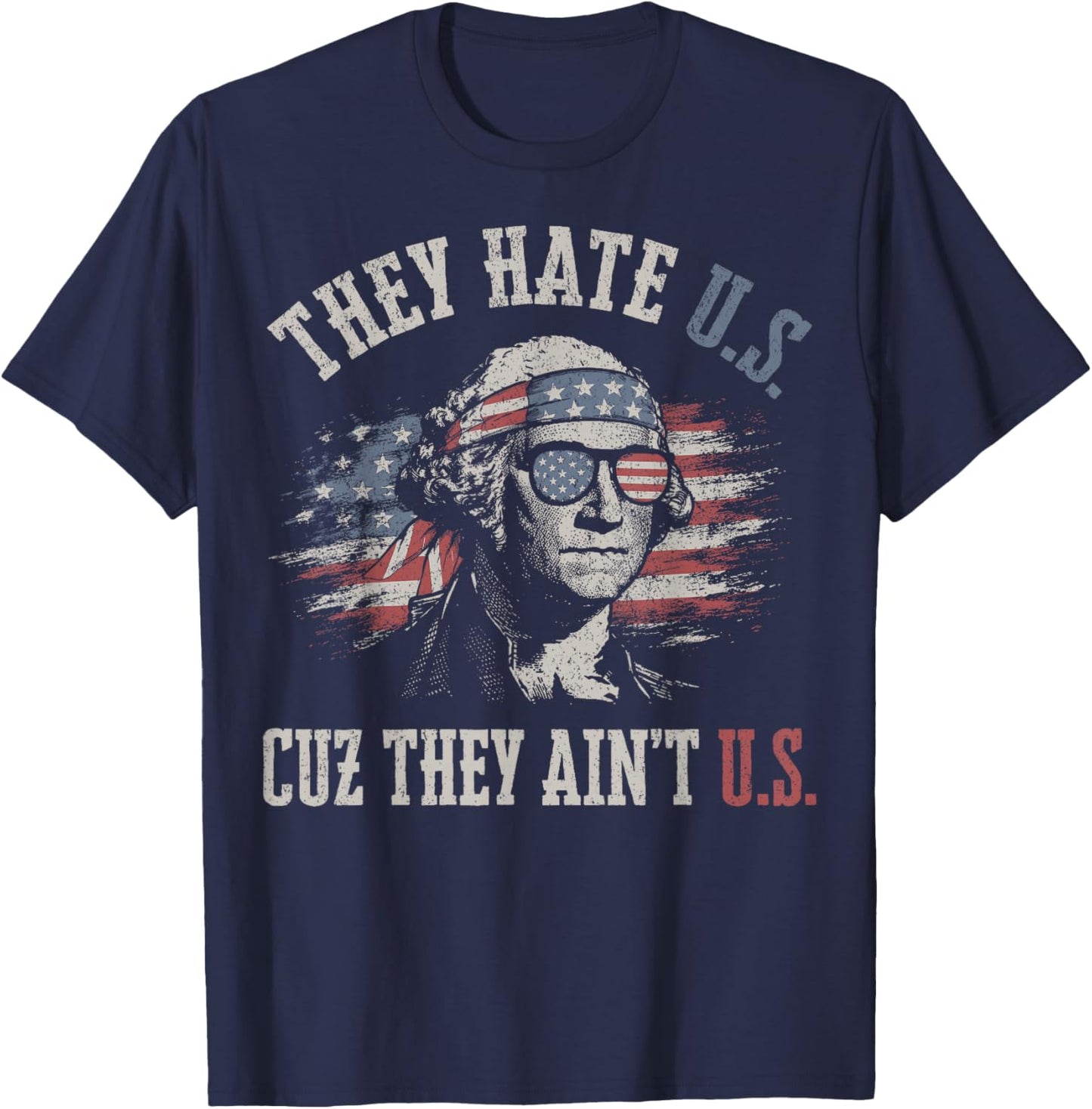 They Hate Us Cuz They Ain't Us USA American Flag 4th of July T-Shirt - T-Shirt | Navy