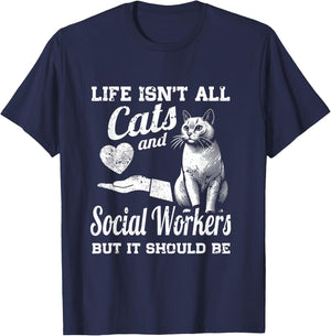 Life Isn't All Cats And Social Worker But It Should Be T-Shirt - T-Shirt | Navy