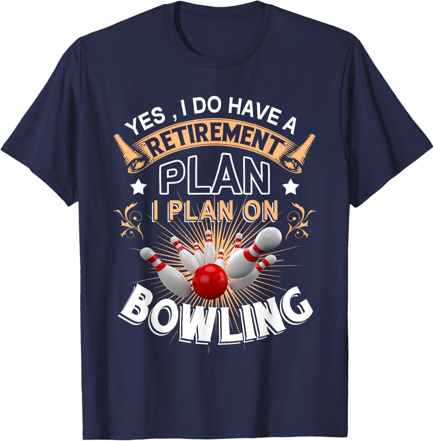 Yes, i do have a retirement plan bowling T-Shirt - T-Shirt | Navy