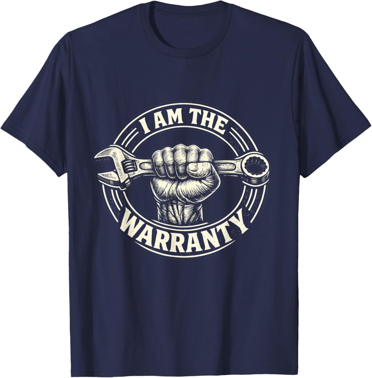 I Am The Warranty Mechanic Funny Wrench T-Shirt - T-Shirt | Navy