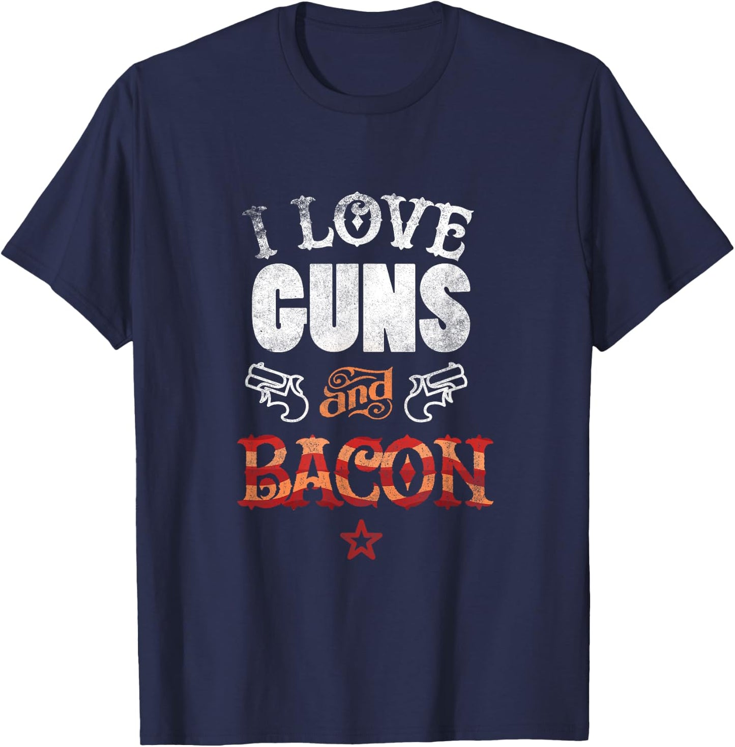 I Love Guns And Bacon Gun Lover Freedom USA T-Shirt - T-Shirt | Navy