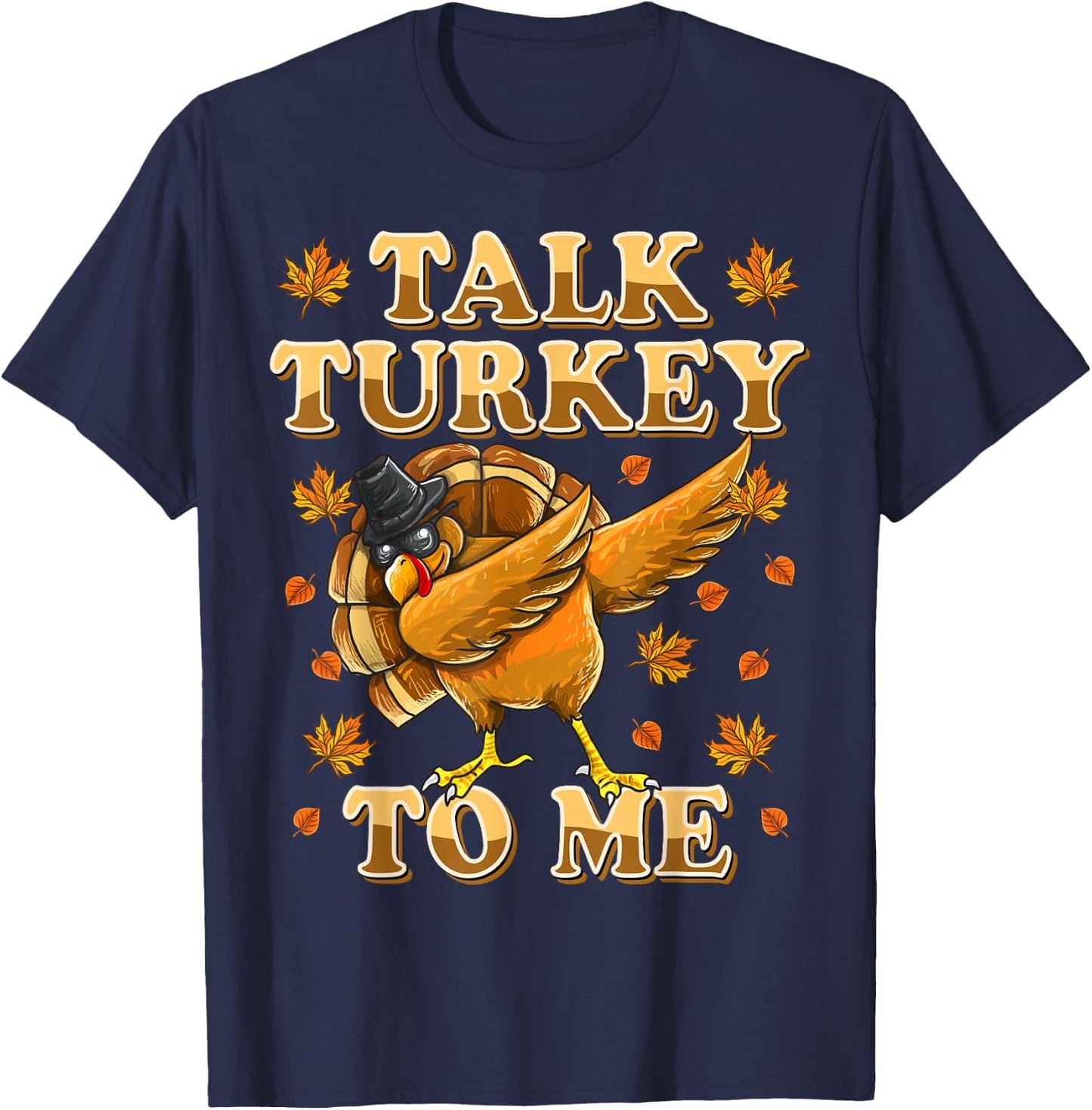 Talk Turkey To Me Dabbing Turkey Funny Thanksgiving T-Shirt - T-Shirt | Navy
