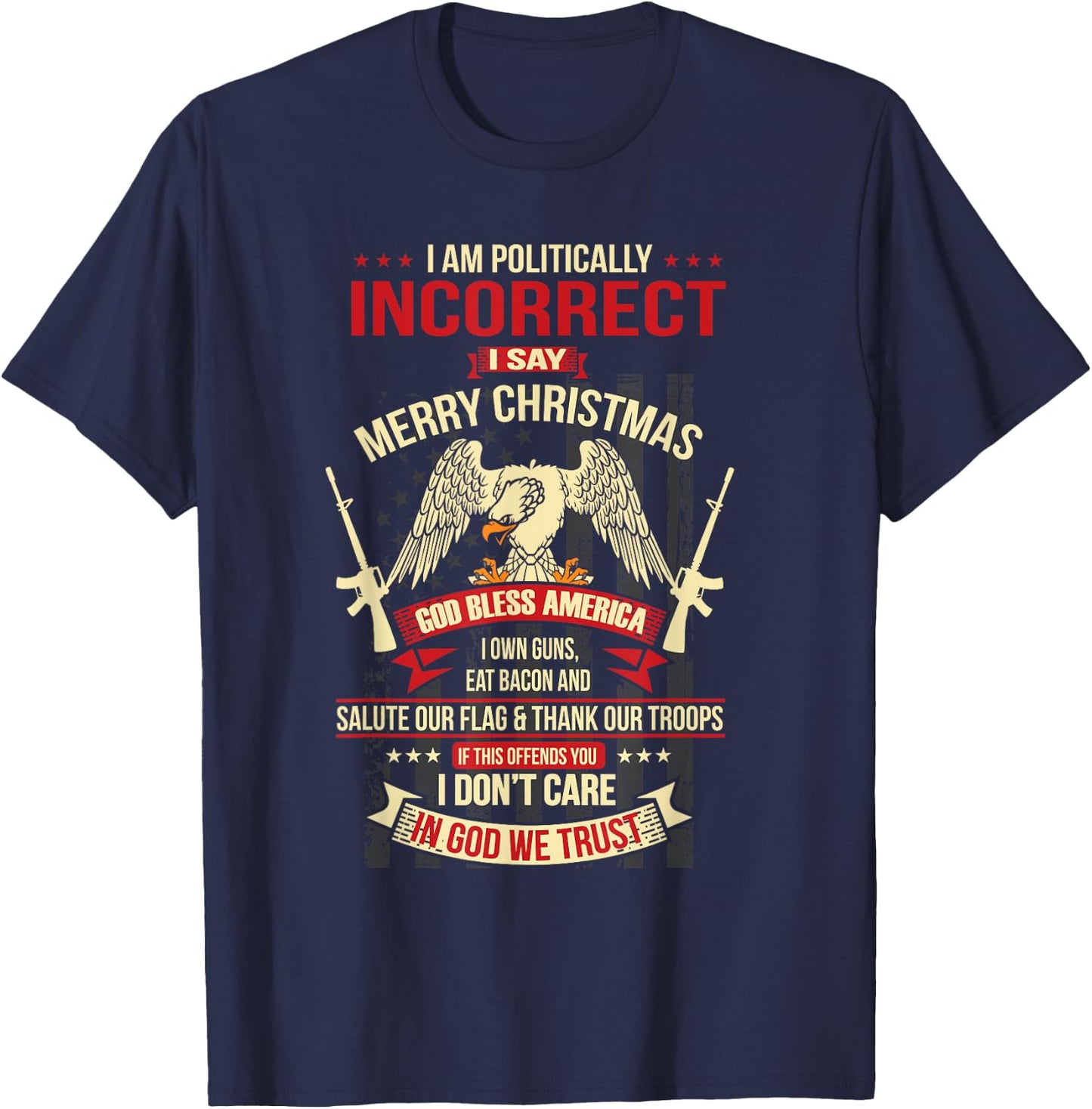I Am Politically Incorrect I Say Merry Christmas T-Shirt - T-Shirt | Navy