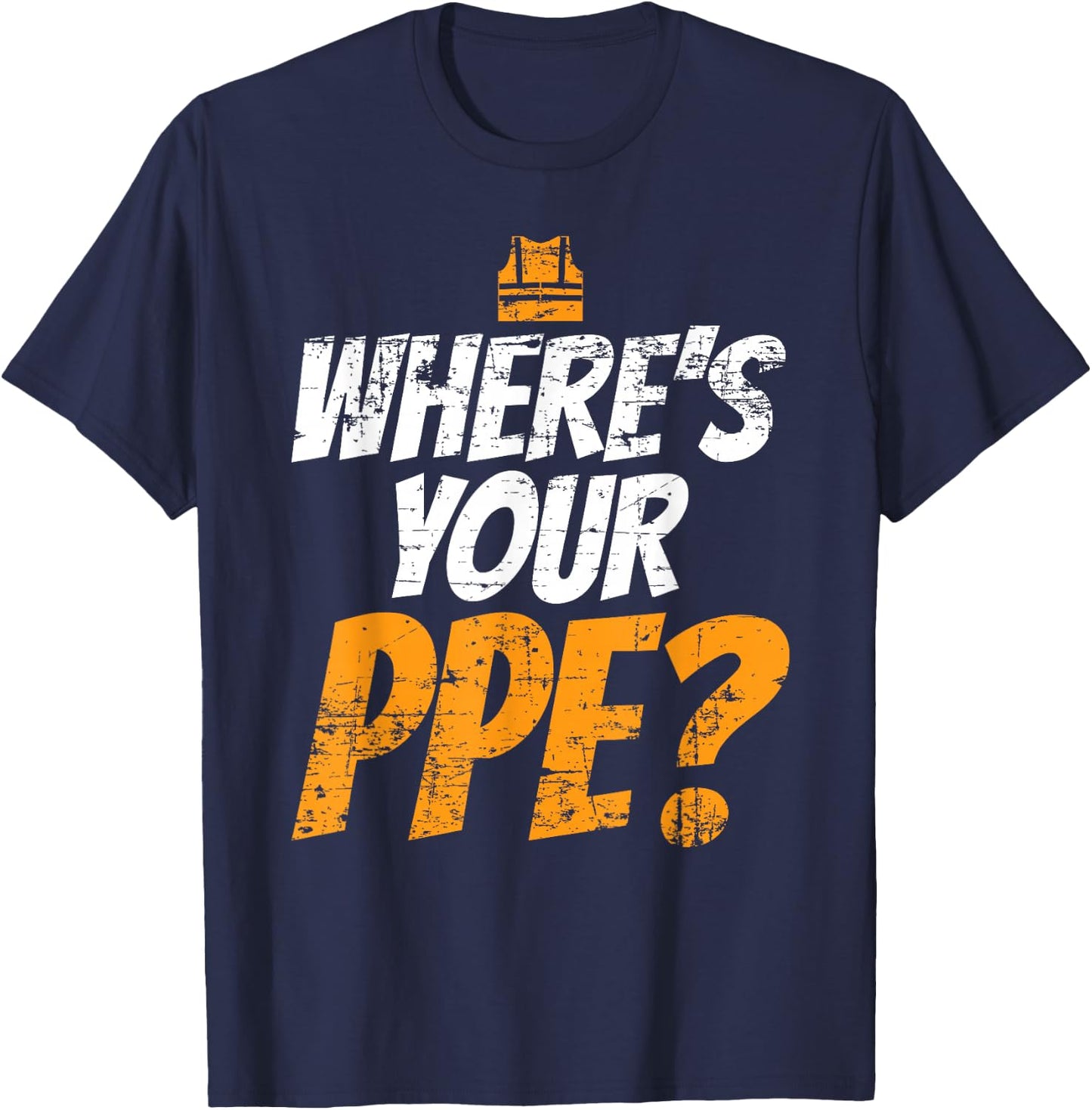 Wheres Your PPE for Safety Team EHS T-Shirt - T-Shirt | Navy