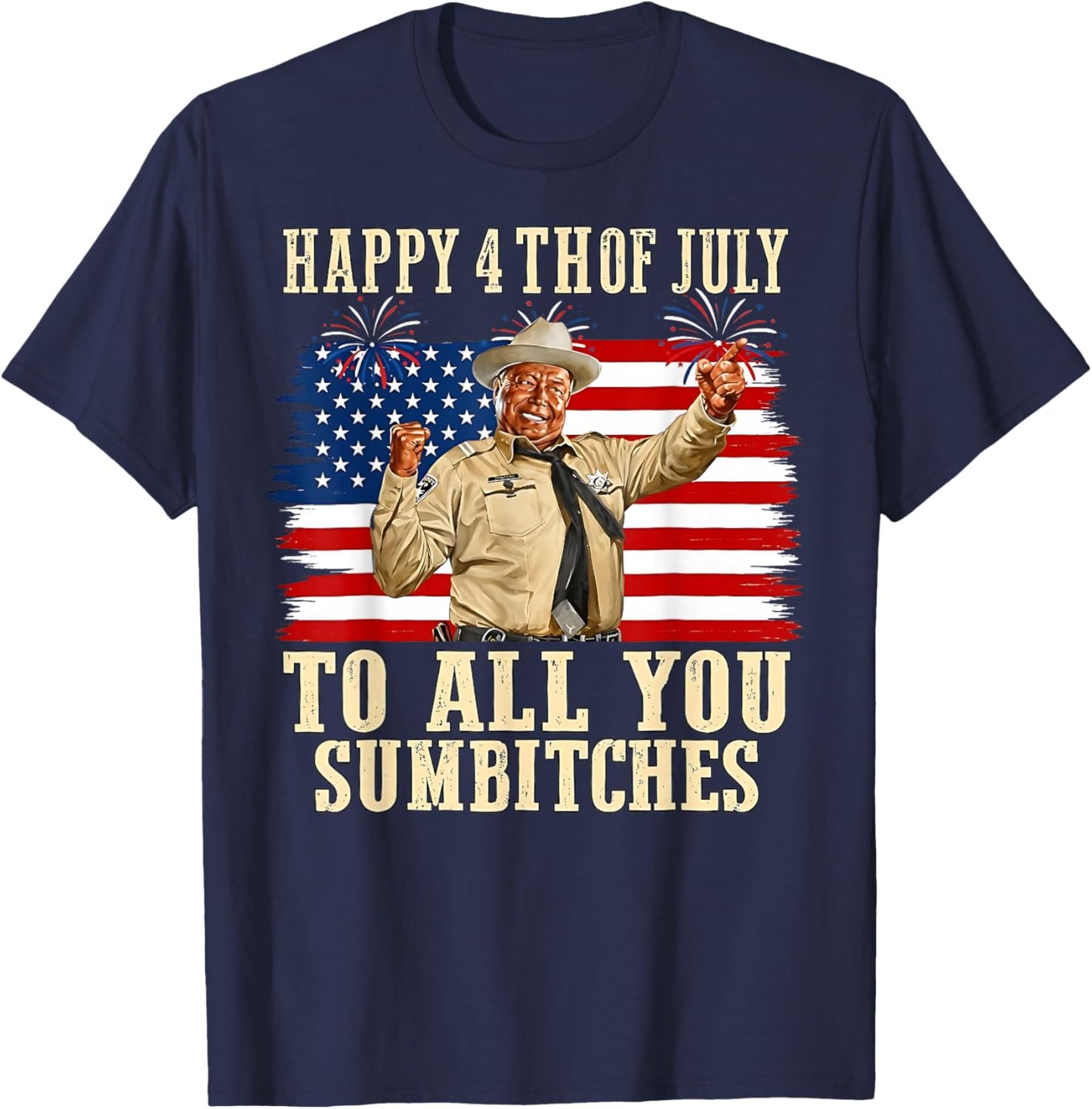 Happy 4th of July to All You Sumbitches Patriotic American T-Shirt - T-Shirt | Navy