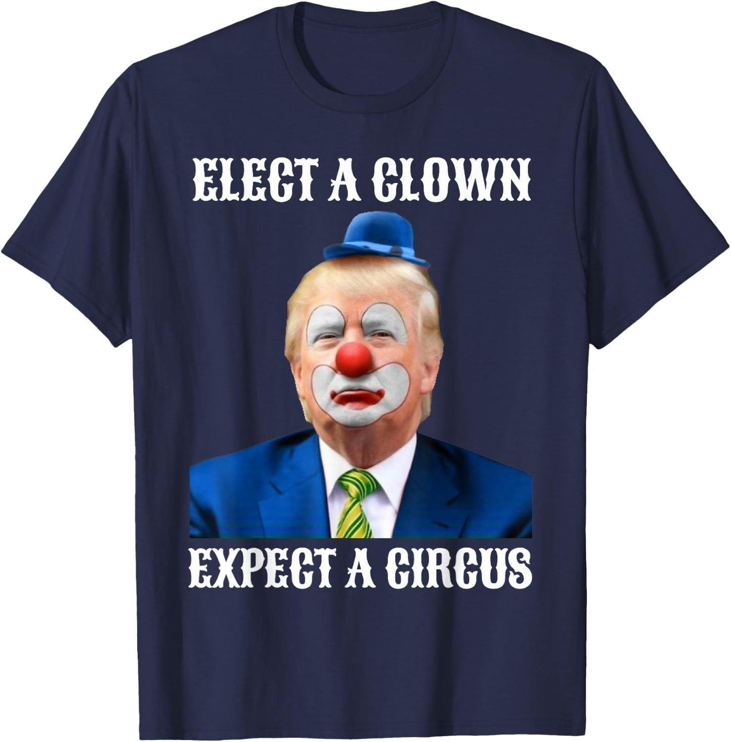 Impeach Anti-Trump Elect A Clown Expect A Circus Fun Gift T-Shirt - T-Shirt | Navy