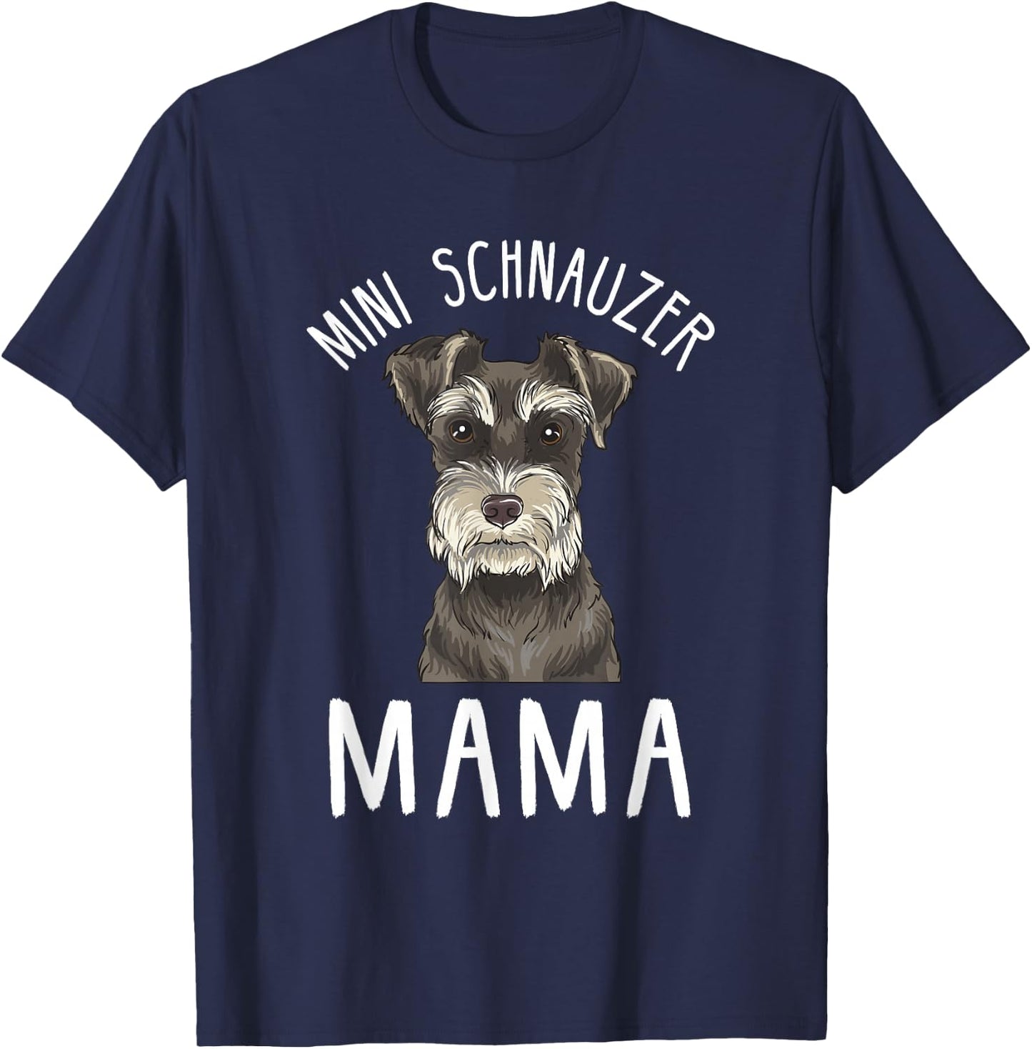 Mini Schnauzer Mama Funny Mini Schnauzer Mom T-Shirt - T-Shirt | Navy