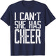 I Can't She Has Cheer - Cheerleading Mom Dad Gift T Shirt T-Shirt - T-Shirt | Navy
