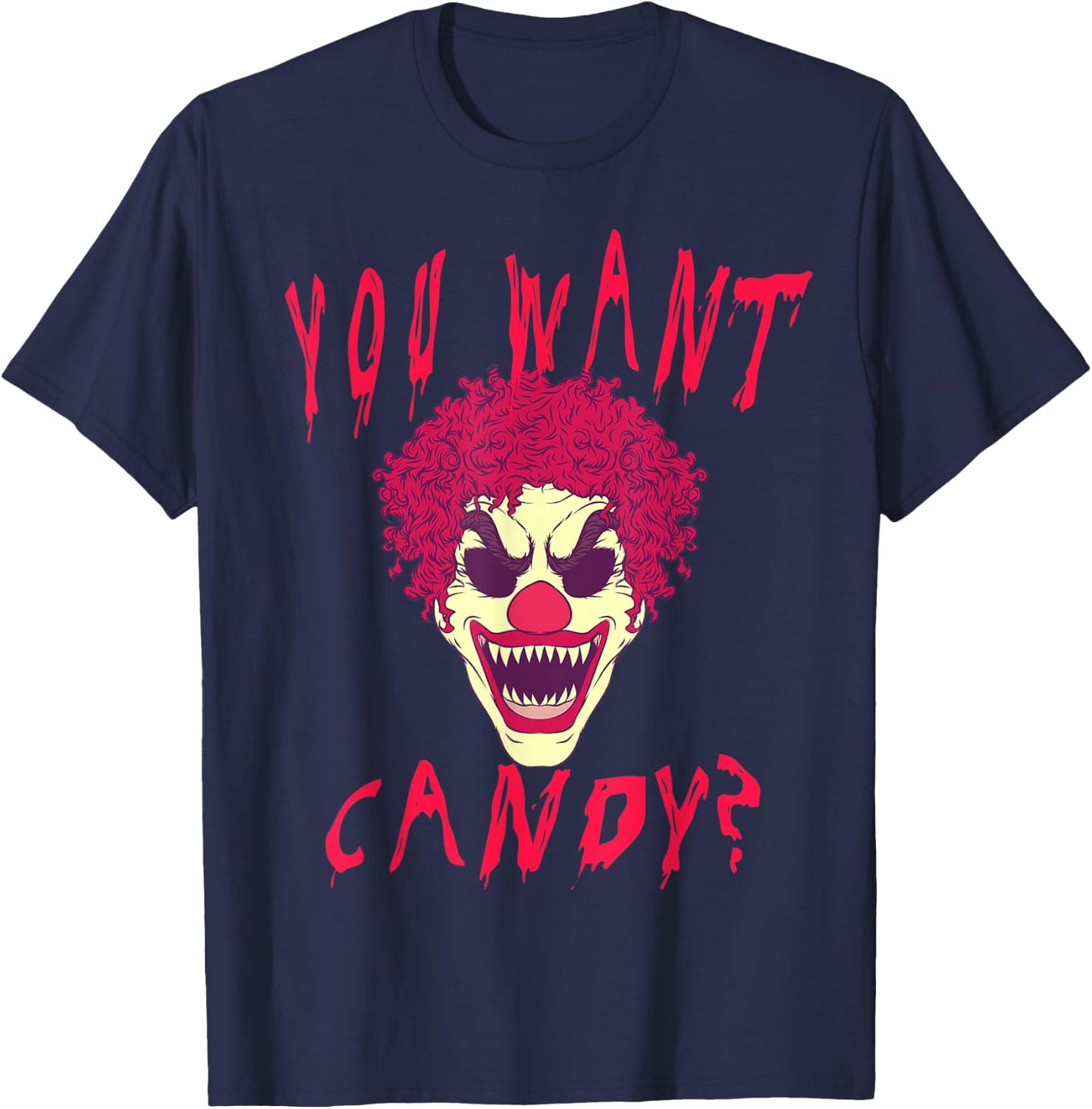 You Want Candy? Scary Clown Face Halloween Costume T-Shirt - T-Shirt | Navy