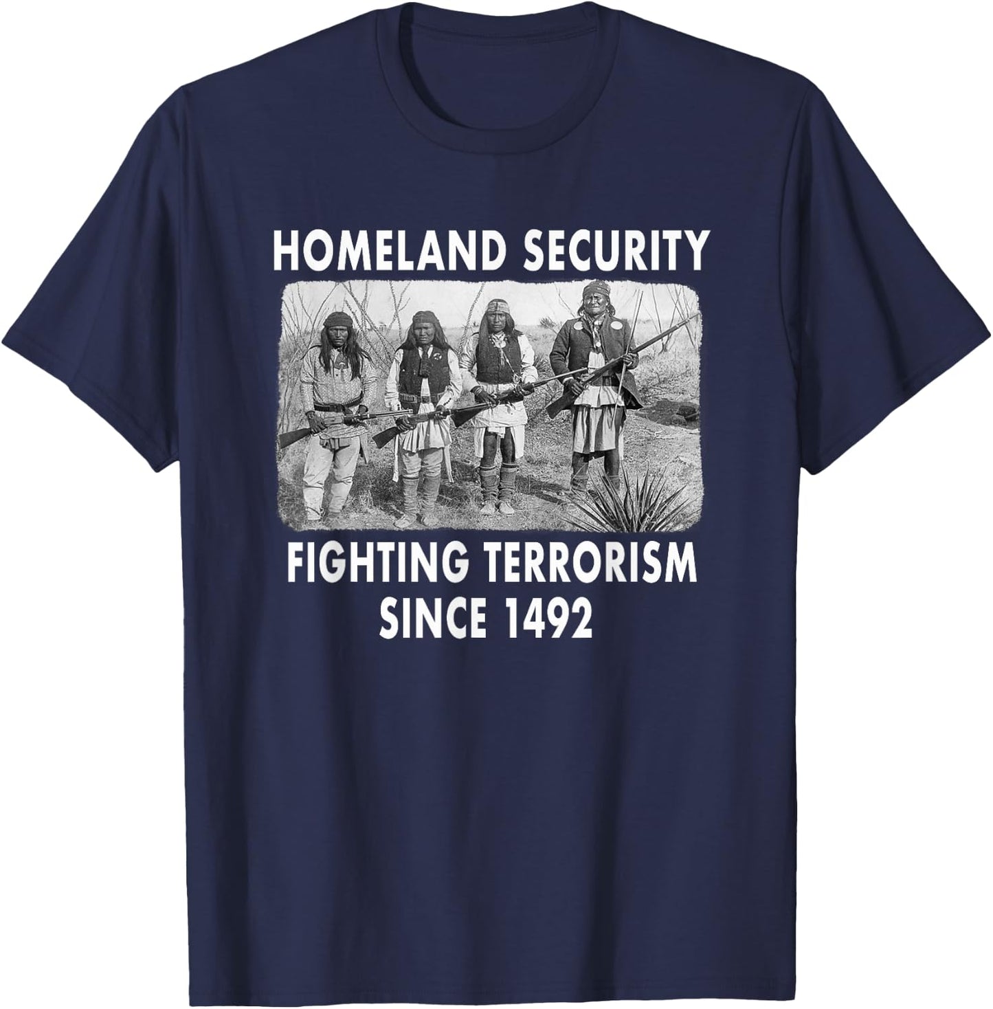 Homeland Security Fighting Terrorism Since 1492 Native T-Shirt - T-Shirt | Navy