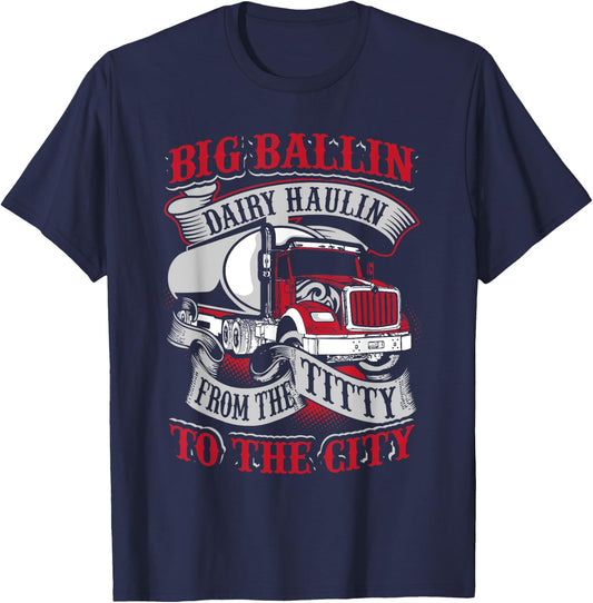 Big Ballin Dairy Hallin Titty To City Cow Milk Truck Driver T-Shirt - T-Shirt | Navy