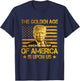 The Golden Age Of America Is Upon Us Funny Trump Gold T-Shirt - T-Shirt | Navy