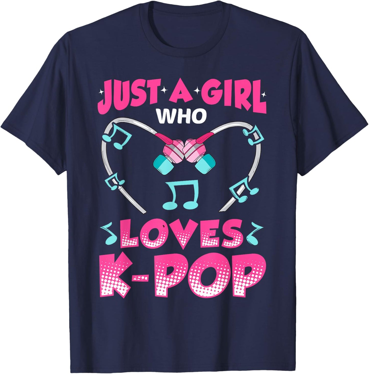 Just A Girl Who Loves K-Pop Music Funny Kpop Gift T-Shirt - T-Shirt | Navy