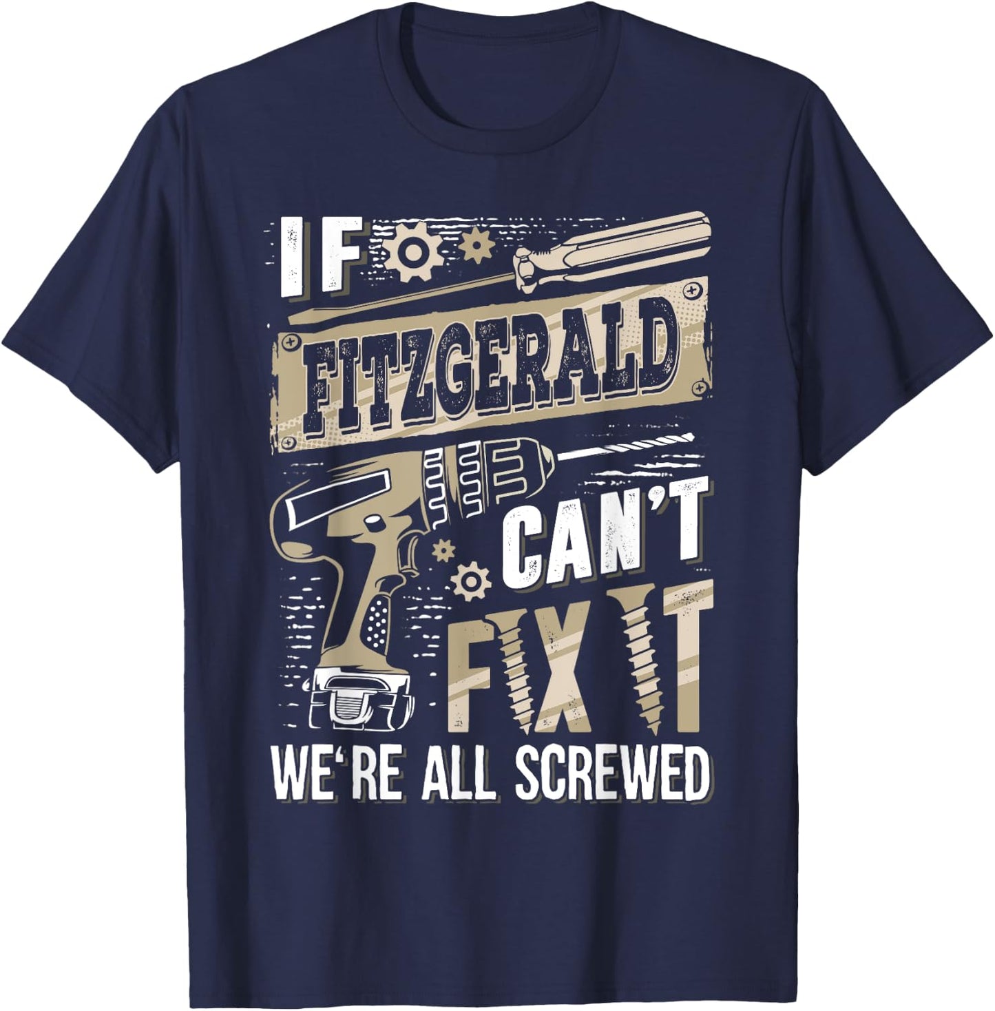 If FITZGERALD Can't Fix It We're All Screwed Family Name T-Shirt - T-Shirt | Navy