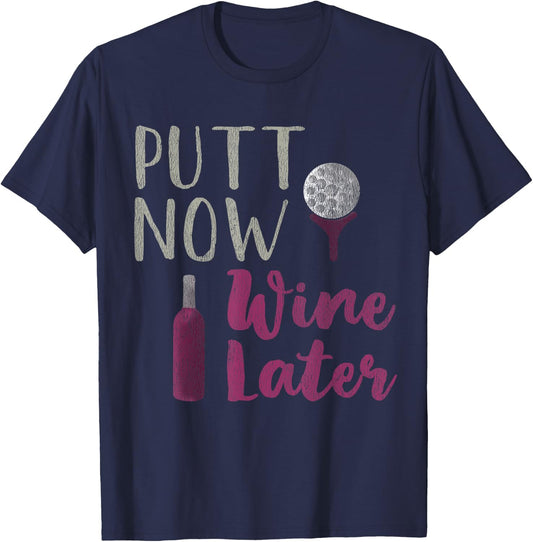 Funny Golfer Putt Now Wine Later T-Shirt - T-Shirt | Navy