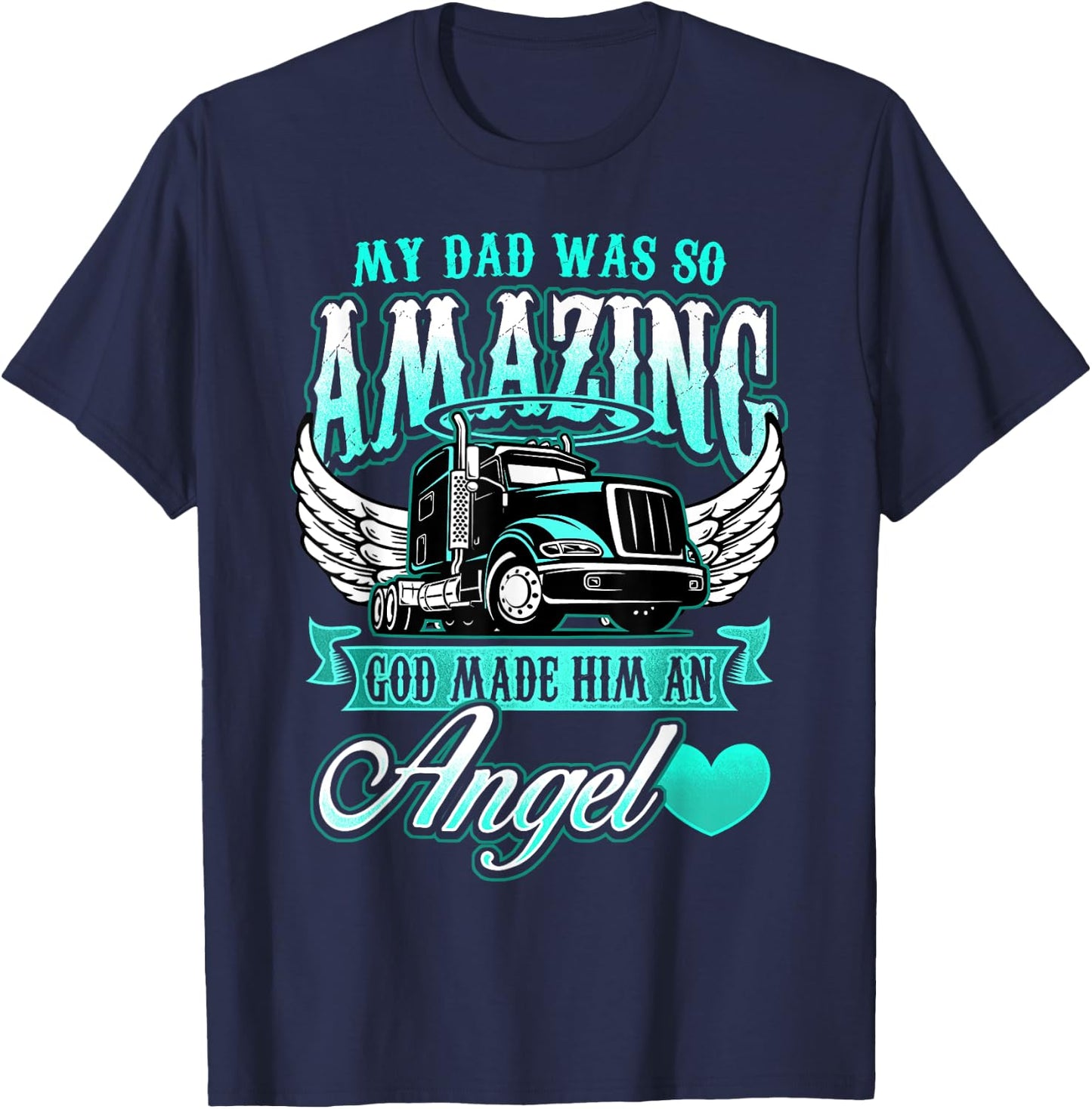Truck Driver God Made Him Angel Shirt Fathers Day Gift Dad T-Shirt - T-Shirt | Navy