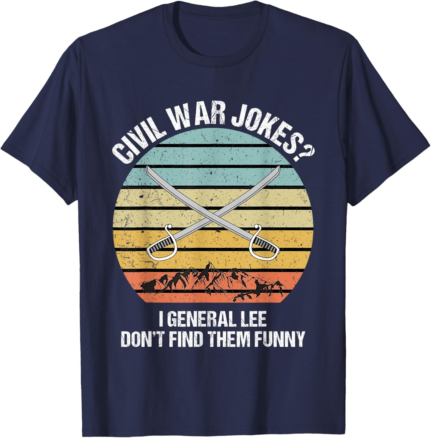 Funny Civil War Shirt for History Teachers & History Buffs Men Women T-Shirt - T-Shirt | Navy