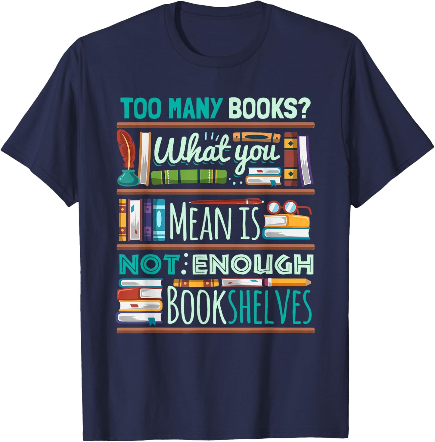 Too Many Books Not Enough Shelves Book Club Gift T-Shirt - T-Shirt | Navy