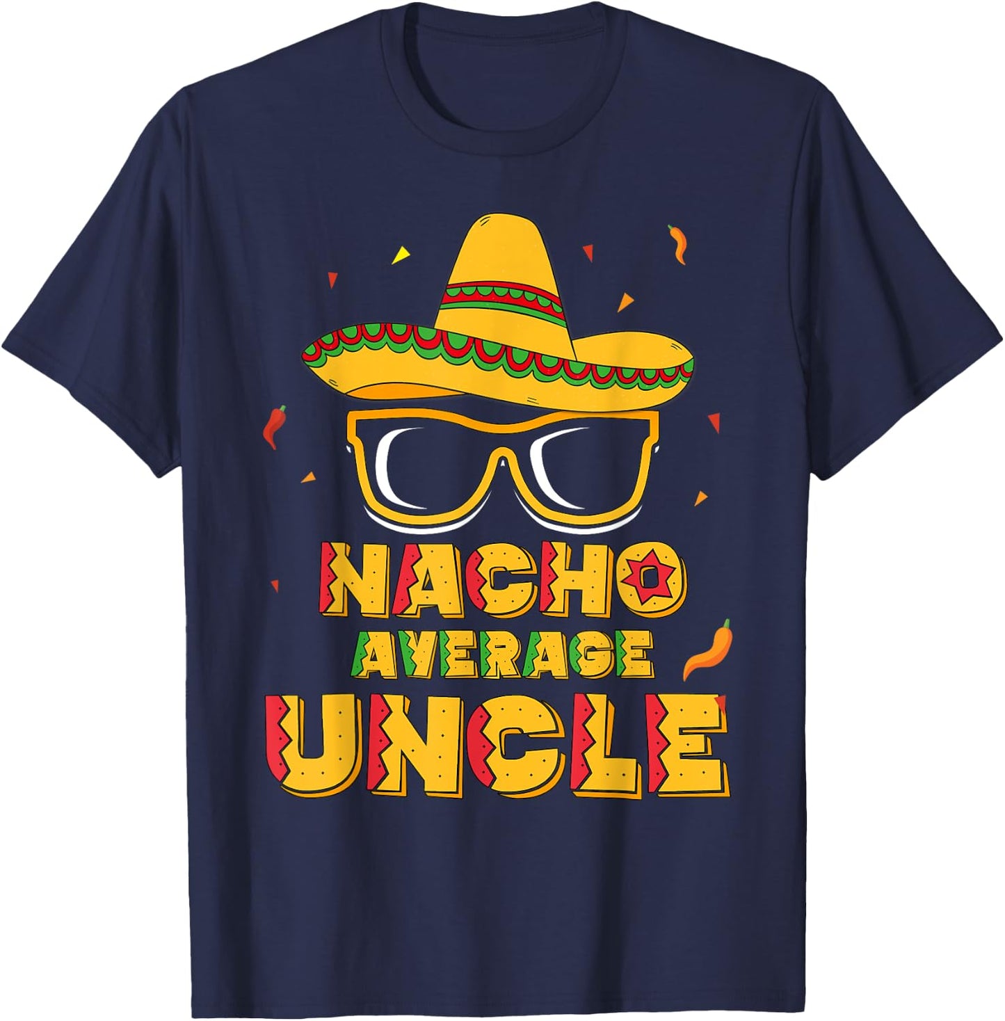 Nacho Average Uncle Cinco De Mayo Shirt Gift Men Sombrero T-Shirt - T-Shirt | Navy