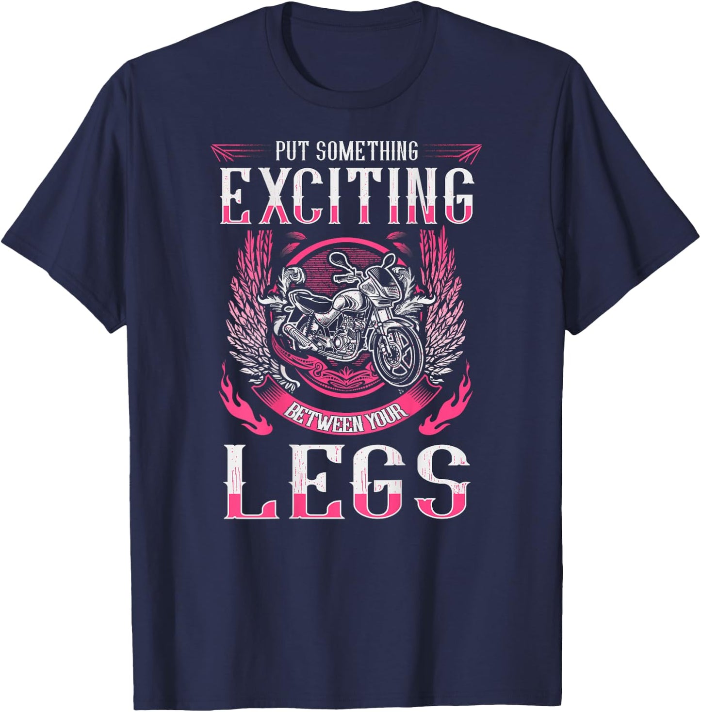 Put Something Exciting Between Your Legs Biker Chick T-Shirt - T-Shirt | Navy