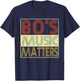 80s Music - 80's Music Matters Vintage Retro Gift T-Shirt - T-Shirt | Navy