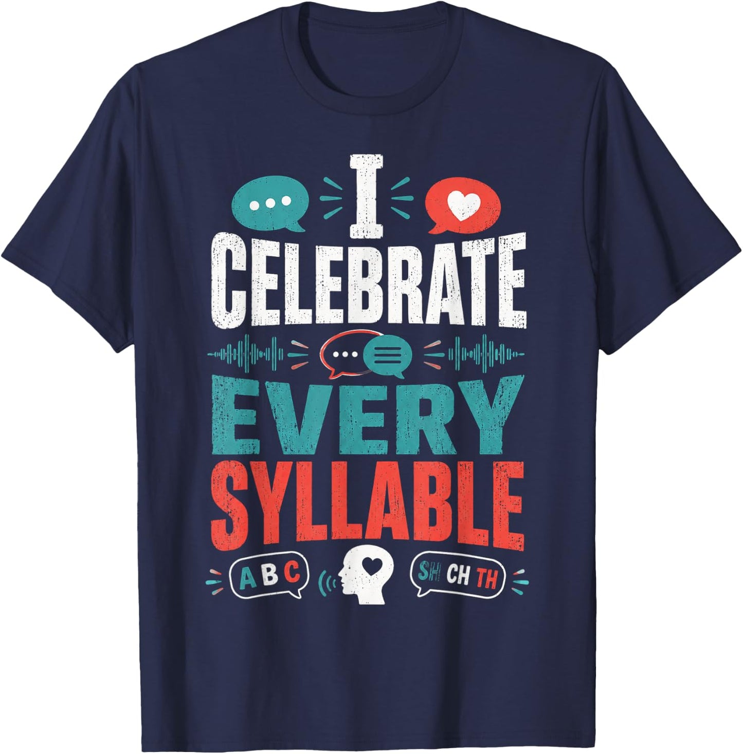 I Celebrate Every Syllable Funny Speech Pathologist T-Shirt - T-Shirt | Navy
