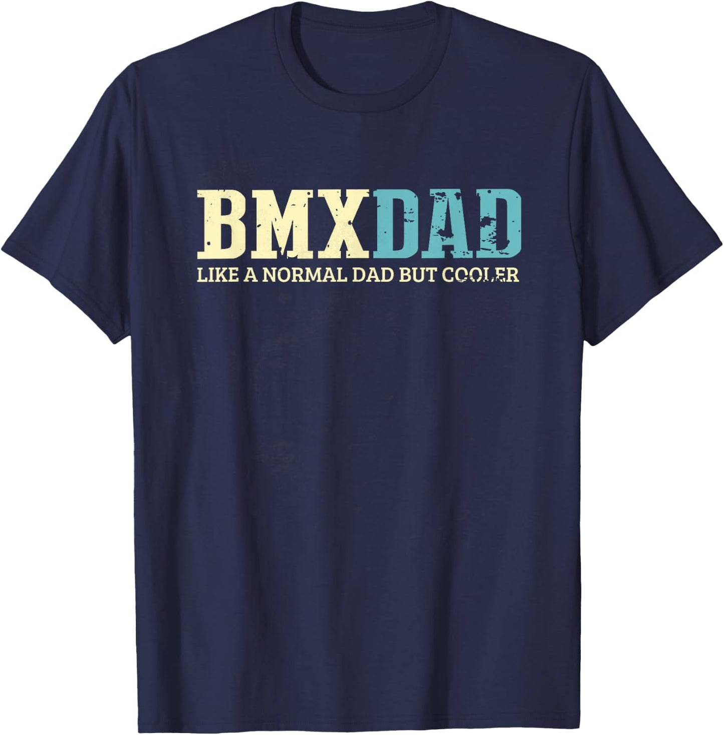 BMX Dad Like Normal Dad But Cooler Bike Motocross Gift T-Shirt - T-Shirt | Navy