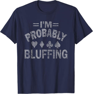 I'm Probably Bluffing Poker Distressed Gambling Cards Small T-Shirt - T-Shirt | Navy