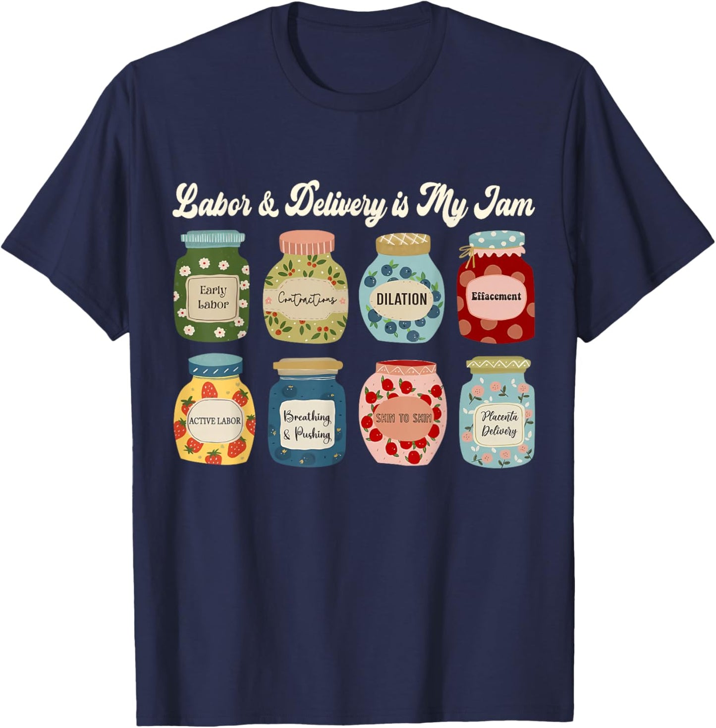 Labor and Delivery is My Jam Nurse Midwife Birth Support T-Shirt - T-Shirt | Navy