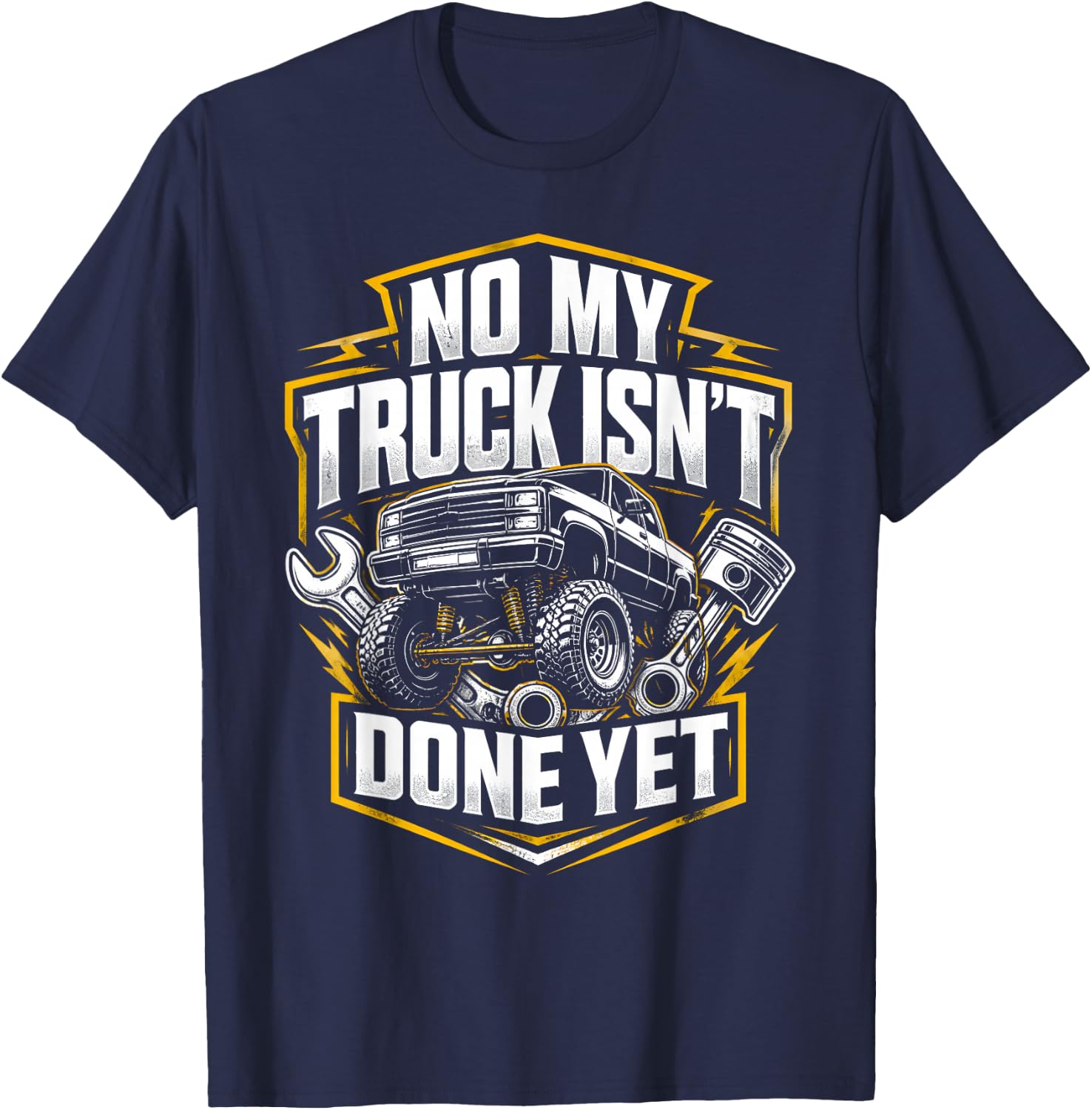 Isn't Done Yet Truck Builder Humor No My Car Isn't Done Yet T-Shirt - T-Shirt | Navy